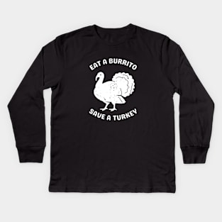 Eat A Burrito Save a Turkey (2) Kids Long Sleeve T-Shirt